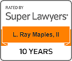 Super Lawyers - L. Ray Maples, II - 10 Years